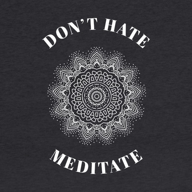 Don’t hate meditate by AllPrintsAndArt